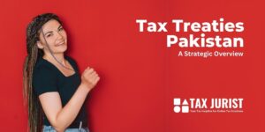 Discover how Pakistan's tax treaties drive international trade and investment, creating a tax-friendly environment for businesses and individuals