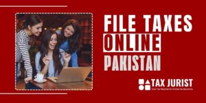 Learn how to file taxes online in Pakistan with our complete guide. Get tips on using FBR’s IRIS system, avoid common mistakes, and file efficiently